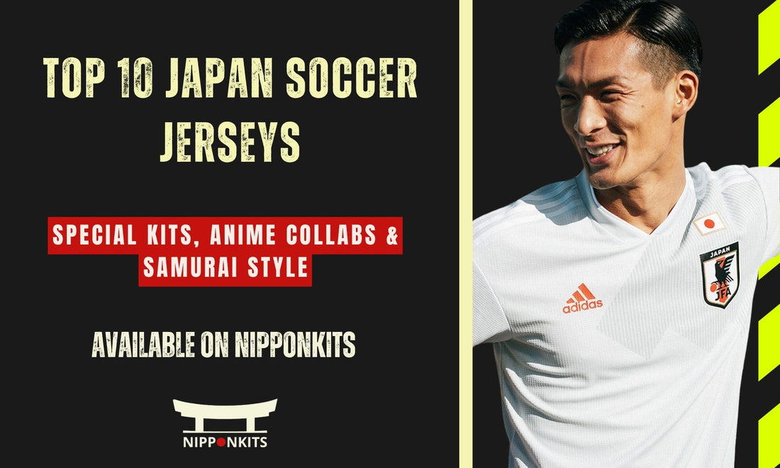 Top 10 Japan Soccer Jerseys for 2025: Special Kits, Anime Collabs & Samurai Style